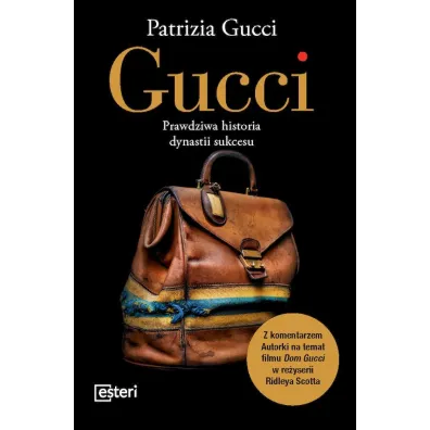 Gucci. Prawdziwa historia dynastii sukcesu - Gucci Patrizia