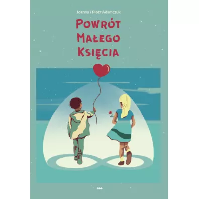 Powr�t Ma�ego Ksi�cia - Joanna  Adamczuk, Piotr  Adamczuk