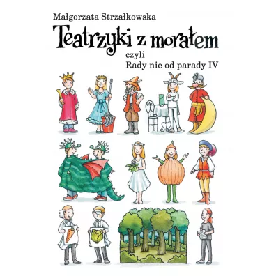 Teatrzyki z mora�ami, czyli Rady nie od parady IV - Ma�gorzata Strza�kowska