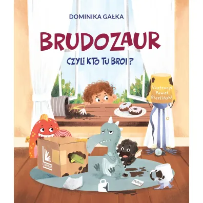 Brudozaur, czyli kto tu broi? - Dominika  Ga�ka