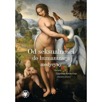 Od seksualno�ci do humanizacji medycyny. Benefis Zbigniewa Izdebskiego s�owem pisany