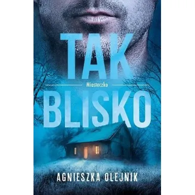 Tak blisko. Miasteczko. Tom 2 - Agnieszka Olejnik