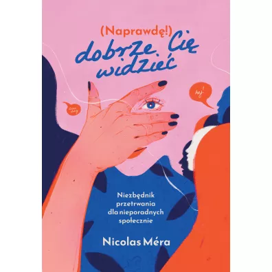 Naprawd� dobrze ci� widzie�. Niezb�dnik przetrwania dla nieporadnych spo�ecznie - Nicolas Mera