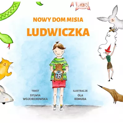 Nowy dom misia Ludwiczka - Sylwia  Wojciechowska
