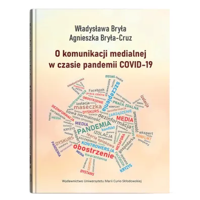 O komunikacji medialnej w czasie pandemii COVID-19 - Agnieszka  Bry�a-Cruz, W�adys�awa  Bry�a