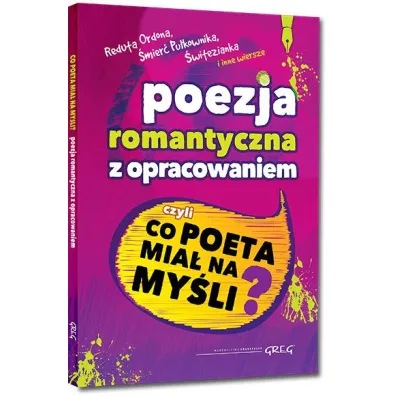 Poezja romantyczna z opracowaniem, czyli co poeta mia� na my�li? (Reduta Ordona, �mier� Pu�kownika, �witezianka i inne wiersze)