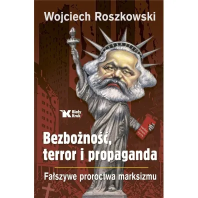 Bezbo�no��, terror i propaganda. Fa�szywe proroctwa marksizmu