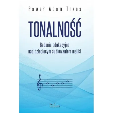 TONALNO�� Badania edukacyjne nad dzieci�cym audiowaniem meliki - Pawe� Adam  Trzos