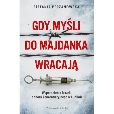 Gdy my�li do Majdanka wracaj� - Stefania  Perzanowska
