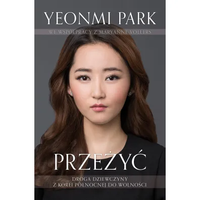 Prze�y�. Droga dziewczyny z Korei P�nocnej do wolno�ci