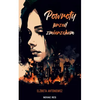 Powroty przed zmierzchem - El�bieta  Antoniewicz