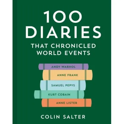 100 Diaries that Chronicled World Events - Colin Salter
