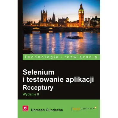Selenium i testowanie aplikacji. Receptury - Unmesh Gundecha