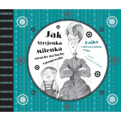 Jak stryjenka milenka strachy na lachy opanowa�a bajka z dreszczykiem w tle Tom 2 - Anna Kaszuba-D�bska