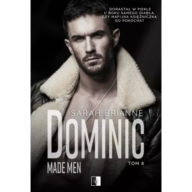 Dominic. Made Men. Tom 8 - Sarah Brianne
