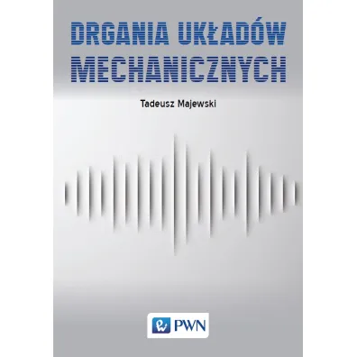 Drgania uk�ad�w mechanicznych - Tadeusz  Majewski