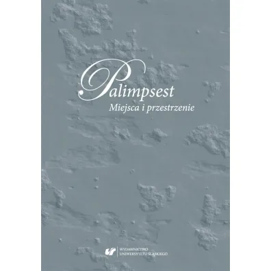 Palimpsest. Miejsca i przestrzenie - Anna Szawerna-Dyrszka, Red Anna  Gom�a