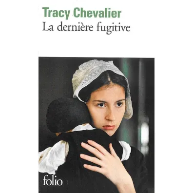 Derniere fugitive - Tracy Chevalier
