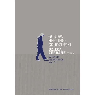 Dzie�a zebrane. Tom 7. Dziennik pisany noc� Vol. 1 - Gustaw Herling-Grudzi�ski