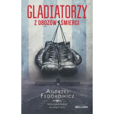 Gladiatorzy z oboz�w �mierci - Andrzej Fedorowicz