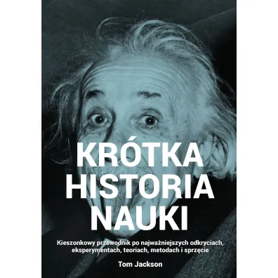 Kr�tka historia nauki. Kieszonkowy przewodnik po najwa�niejszych odkryciach