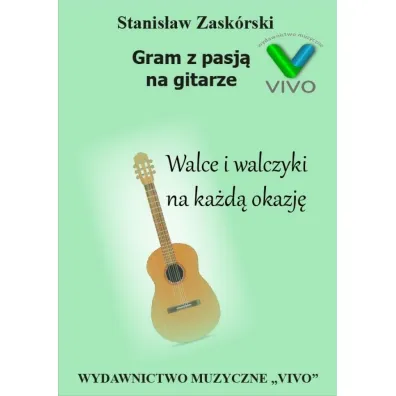 Gram z pasj� na gitarze. Walce i walczyki na ka�d� okazj� - Stanis�aw  Zask�rski