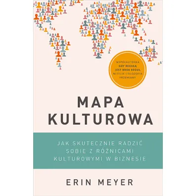 Mapa kulturowa. Jak skutecznie radzi� sobie z r�nicami kulturowymi w biznesie