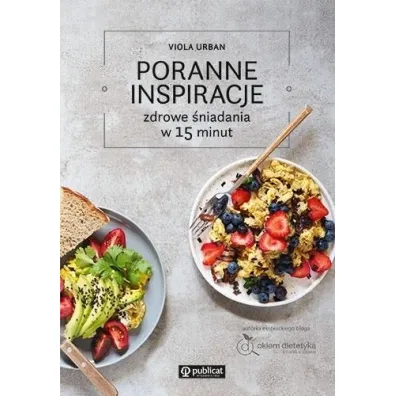 Poranne inspiracje. Zdrowe �niadania w 15 minut - Viola Urban