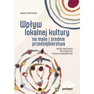 Wp�yw lokalnej kultury na ma�e i �rednie przedsi�biorstwa. Analiza empiryczna dla r�nych faz rozwoju przedsi�biorstw