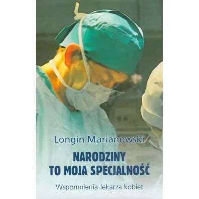 Narodziny to moja specjalno�� - Longin Marianowski