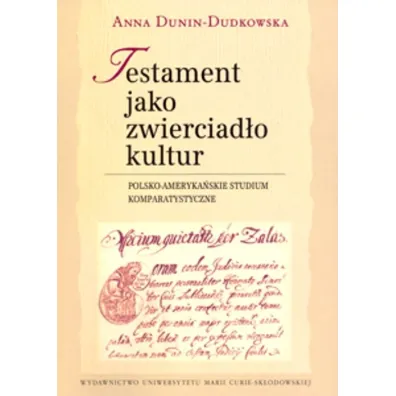 Testament jako zwierciad�o kultur. - Anna Dunin-Dudkowska