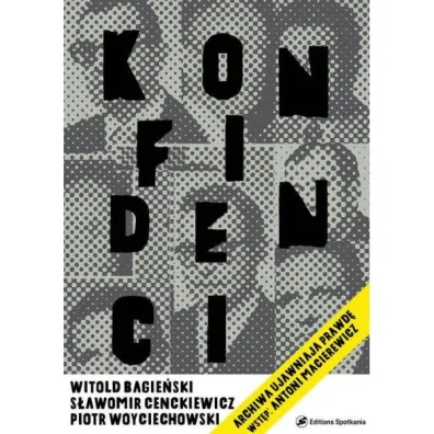 Konfidenci Archiwa ujawniaj� prawd� - S�awomir Cenckiewicz, Witold Bagie�ski, Piotr Woyciechowski