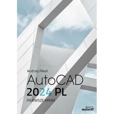 AutoCAD 2024 PL. Pierwsze kroki - Andrzej Piko�