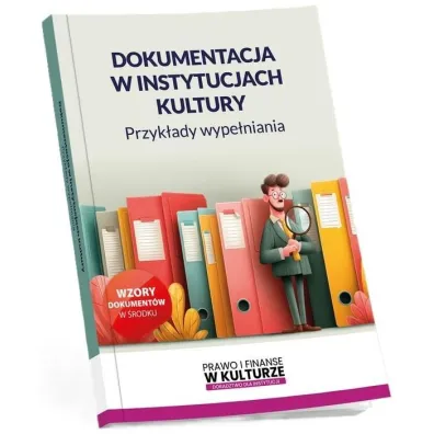 Dokumentacja w instytucjach kultury. Przyk�ady wype�niania