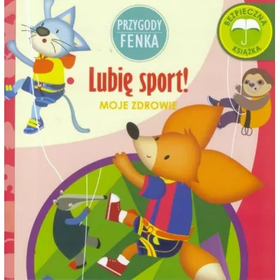 Przygody Fenka. Moje zdrowie. Lubi sport! - Ewa Zontek, Magdalena Gruca