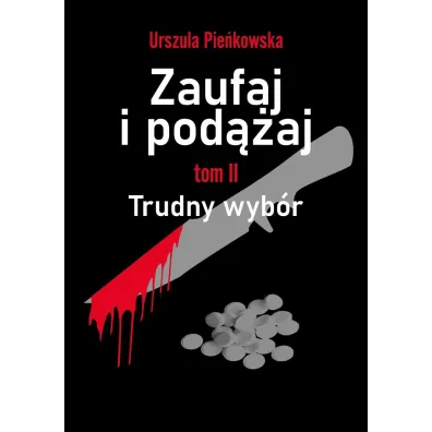 Trudny wyb�r. Zaufaj i pod��aj. Tom 2 - Urszula Pie�kowska