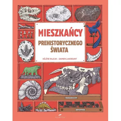 Mieszka�cy prehistorycznego �wiata - Damien Laverdunt, H�l�ne Rajcak