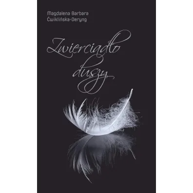 Zwierciad�o duszy - Magdalena Barbara �wikli�ska-Deryng
