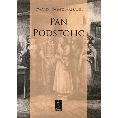 Pan Podstolic albo czym jeste�my, czym by� mo�emy - Edward Tomasz Mossalski
