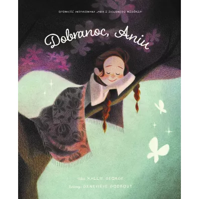 Dobranoc, Aniu - Genevieve  Godbout Ilustr, Kallie George