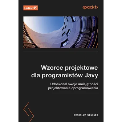 Wzorce projektowe dla programist�w Javy. Udoskonal swoje umiej�tno�ci projektowania oprogramowania - Miroslav Wengner