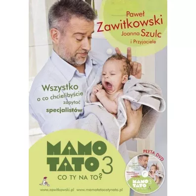 Mamo, tato, co ty na to? Cz 3. Wszystko o co chcielibycie zapyta specjalistw - Pawe Zawitkowski, Szulc Joanna i Przyjaciele