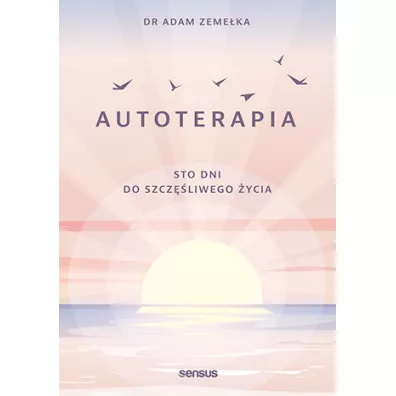 Autoterapia. Sto dni do szcz�liwego �ycia - Adam Zeme�ka