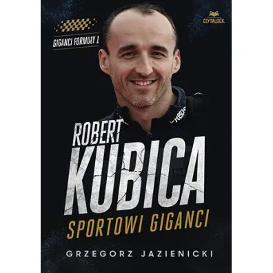 Robert Kubica. Sportowi giganci - Grzegorz Jazienicki