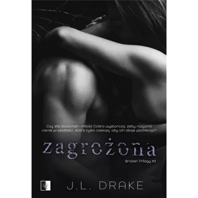 Zagro�ona. Broken Trilogy. Tom 3 - J. L. Drake