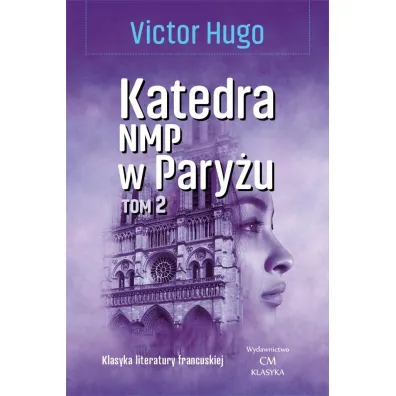 Katedra Naj�wi�tszej Marii Panny w Pary�u. Tom 2 - Victor Hugo