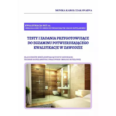 Kwalifikacja HGT.03. Testy i zadania przygotowuj�ce do egzaminu potwierdzaj�cego kwalifikacje w zawodzie - Monika Karolczak-Snadna