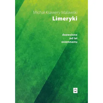 Limeryki dozwolone od lat osiemnastu - Micha� Ksawery Malawski