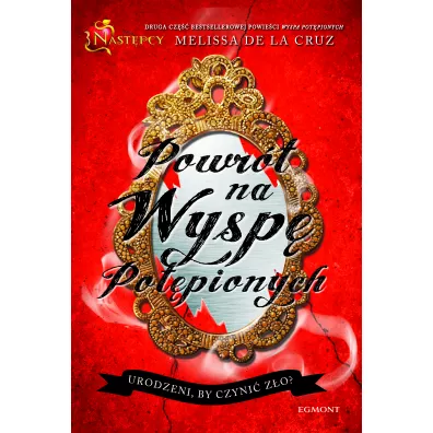 Powr�t na Wysp� Pot�pionych. Nast�pcy. Tom 2 - Melissa de la Cruz