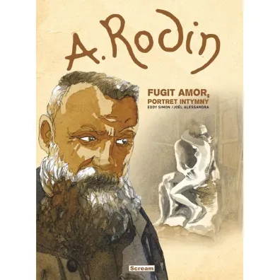 A. Rodin - Fugit Amor, Portret intymny - Eddy Simon